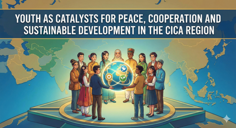 Youth As Catalysts For Peace, Cooperation And Sustainable Development In The CICA Region